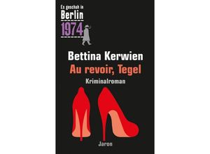 9783897738676 - Au revoir Tegel - Bettina Kerwien Kartoniert (TB)