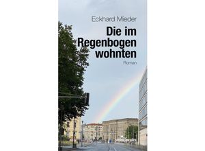 9783897933811 - Verlag am Park   Die im Regenbogen wohnten - Eckhard Mieder Kartoniert (TB)