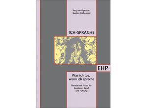 9783897971202 - EHP - Edition Humanistische Psychologie   Ich-Sprache Was ich tue wenn ich spreche - Betty Wollgarten Gudrun Kaltwasser Gebunden