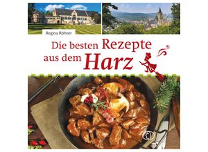 9783897986671 - Die besten Rezepte aus dem Harz - Regina Röhner Gebunden