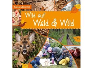 9783897986787 - Wild auf Wald & Wild - Katja Mentzel Gebunden