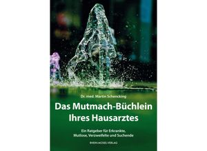 9783898013963 - Das Mutmach-Büchlein Ihres Hausarztes - Martin Schencking Kartoniert (TB)