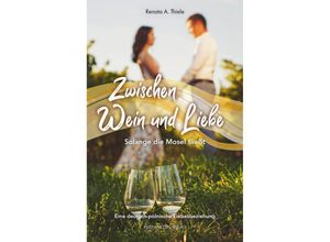 9783898014748 - Zwischen Wein und Liebe - Renata A Thiele Kartoniert (TB)