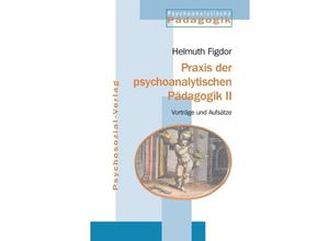 9783898065597 - Praxis der psychoanalytischen Pädagogik - Helmuth Figdor Kartoniert (TB)