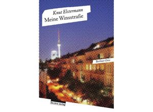 9783898091077 - Berliner Orte   Meine Winsstraße - Knut Elstermann Kartoniert (TB)