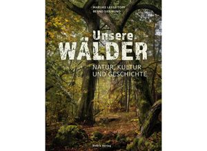 9783898092289 - Unsere Wälder - Marijke Leege-Topp Bernd Siegmund Gebunden