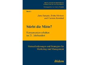 9783898218924 - Stirbt die Mitte? Konsumentenverhalten im 21 Jahrhundert - Britta Mertens Jana Sazepin Carsten Rennhak Kartoniert (TB)