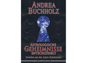 9783898451307 - Astrologische Geheimnisse entschlüsselt - Andrea Buchholz Kartoniert (TB)