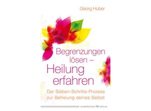 9783898454575 - Begrenzungen lösen - Heilung erfahren - Georg Huber Kartoniert (TB)