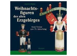 9783898765756 - Weihnachtsfiguren des alten Erzgebirges - Joachim Riebel Kartoniert (TB)