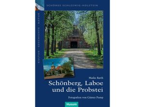 9783898768078 - Schönes Schleswig-Holstein Kultur - Geschichte - Natur   Schönberg Laboe und die Probstei - Maike Barth Kartoniert (TB)