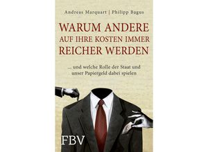 9783898798570 - Warum andere auf Ihre Kosten immer reicher werden - Philipp Bagus Andreas Marquart Kartoniert (TB)