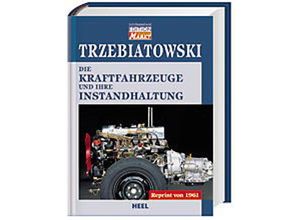 9783898804981 - VLB Reihenkürzel TX927 - 25 Jahre HEEL Klassiker   Die Kraftfahrzeuge und ihre Instandhaltung - Hans Trzebiatowsky Gebunden