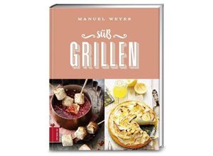 9783898836340 - Süß Grillen - Manuel Weyer Gebunden