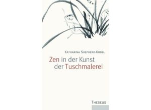 9783899013894 - Zen in der Kunst der Tuschmalerei - Katharina Shepherd-Kobel Kartoniert (TB)