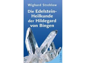 9783899014143 - Die Edelstein-Heilkunde der Hildegard von Bingen - Dr Wighard Strehlow Kartoniert (TB)