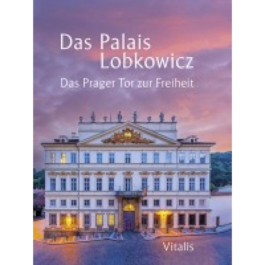 9783899198591 - Das Palais Lobkowicz Das Prager Tor zur Freiheit