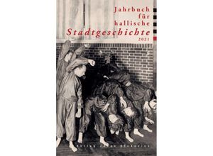 9783899234299 - Jahrbuch für hallische Stadtgeschichte 2021 - Ralf Jacob Annika Sieber Philipp Höhn Lucas Wölbing Johanna Keller Katrin Moeller Norbert Böhnke Susanne Feldmann Kartoniert (TB)