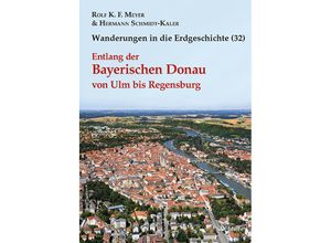 9783899371444 - Wanderungen in die Erdgeschichte Bd32 Entlang der Bayerischen Donau von Ulm bis Regensburg - Rolf K F Meyer Hermann Schmidt-Kaler Kartoniert (TB)