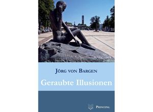 9783899692297 - Geraubte Illusionen - Jörg von Bargen Kartoniert (TB)