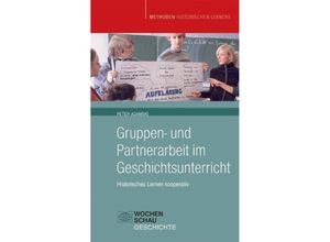 9783899745306 - Methoden Historischen Lernens   Gruppen- und Partnerarbeit im Geschichtsunterricht - Peter Adamski Kartoniert (TB)