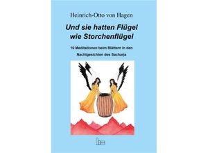 9783899912685 - Und Sie hatten Flügel wie Storchenflügel - Heinrich-Otto von Hagen Taschenbuch