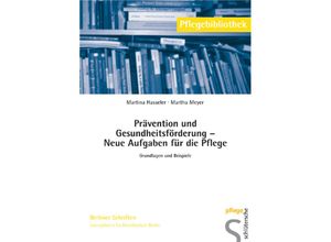 9783899931617 - Pflegebibliothek - Berliner Schriften   Prävention und Gesundheitsförderung - Neue Aufgaben für die Pflege - Martina Hasseler Martha Meyer Gebunden