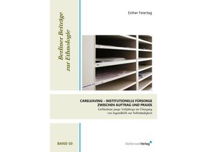 9783899984163 - CARELEAVING - Institutionelle Fürsorge zwischen Auftrag und Praxis - Esther Feiertag Kartoniert (TB)