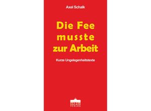 9783899984293 - Die Fee musste zur Arbeit - Axel Schalk Taschenbuch