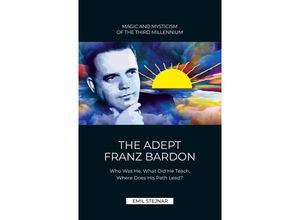 9783900721169 - The Adept Franz Bardon - Emil Stejnar Kartoniert (TB)