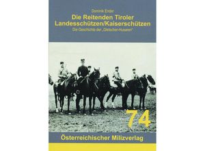 9783901185939 - Die Reitenden Tiroler Landesschützen Kaiserschützen - Dominik Ender Taschenbuch