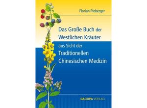 9783901618635 - Das Große Buch der Westlichen Kräuter aus Sicht der Traditionellen Chinesischen Medizin - Florian Ploberger Gebunden