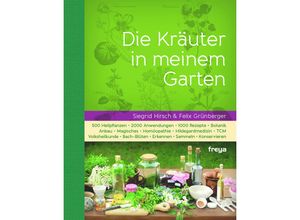 9783902134790 - Die Kräuter in meinem Garten - Siegrid Hirsch Felix Grünberger Gebunden