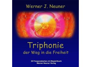 9783902280688 - Triphonie - Der Weg in die Freiheit m 39 Farbfrequenzkarten - Werner J Neuner Gebunden