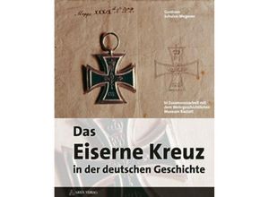 9783902732064 - Das eiserne Kreuz in der deutschen Geschichte - Guntram Schulze-Wegener Gebunden