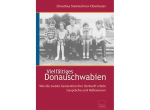 9783902932709 - Vielfältiges Donauschwabien - Dorothea Steinlechner-Oberläuter Gebunden