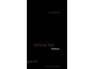 9783902951717 - Nicht bei Trost Tessitura - Franz Dodel Kartoniert (TB)