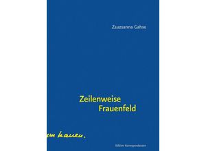 9783902951786 - Zeilenweise Frauenfeld - Zsuzsanna Gahse Gebunden