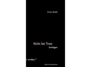 9783902951809 - Nicht bei Trost - Franz Dodel Halbleder