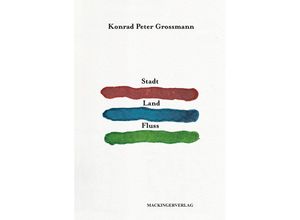 9783902964595 - Stadt Land Fluss - Konrad Peter Grossmann Gebunden