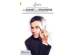 9783902991737 - Goldegg Unterhaltung   Die Kunst des Staunens - Lucca Gebunden