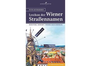 9783903070172 - Das Lexikon der Wiener Straßennamen - Peter Autengruber Kartoniert (TB)