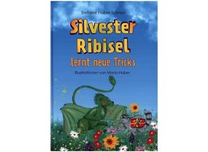 9783903147447 - Silvester Ribisel lernt neue Tricks - Stefanie Huber-Schnell Gebunden