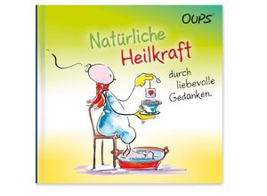 9783903175273 - Oups Minibuch   Natürliche Heilkraft durch liebevolle Gedanken - Kurt Hörtenhuber Gebunden