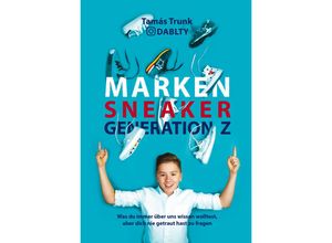9783903183216 - Marken Sneaker Generation Z - Tamas Trunk Gebunden 9783903183216 - Marken Sneaker Generation Z - Tamas Trunk Gebunden