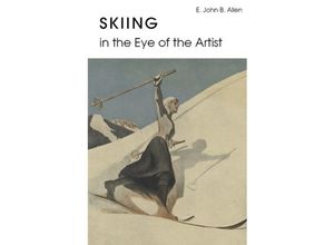 9783903183223 - Skiing in the Eye of the Artist - E John B Allen Gebunden