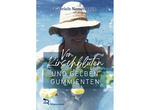 9783903190610 - VON KIRSCHBLÜTEN UND GELBEN GUMMIENTEN - Gabriele NEMETSCHEK Gebunden