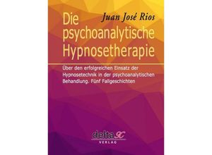 9783903229020 - Die psychoanalytische Hypnosetherapie - Juan José Rios Kartoniert (TB)