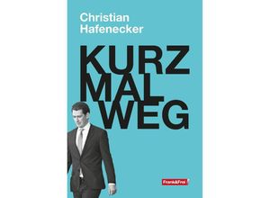 9783903236790 - KURZ MAL WEG - Christian Hafenecker Gebunden