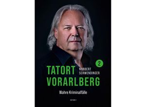 9783903240391 - Norbert Schwendinger - GEBRAUCHT TATORT VORARLBERG 2 Wahre Kriminalfälle - Preis vom 28082023 050752 h